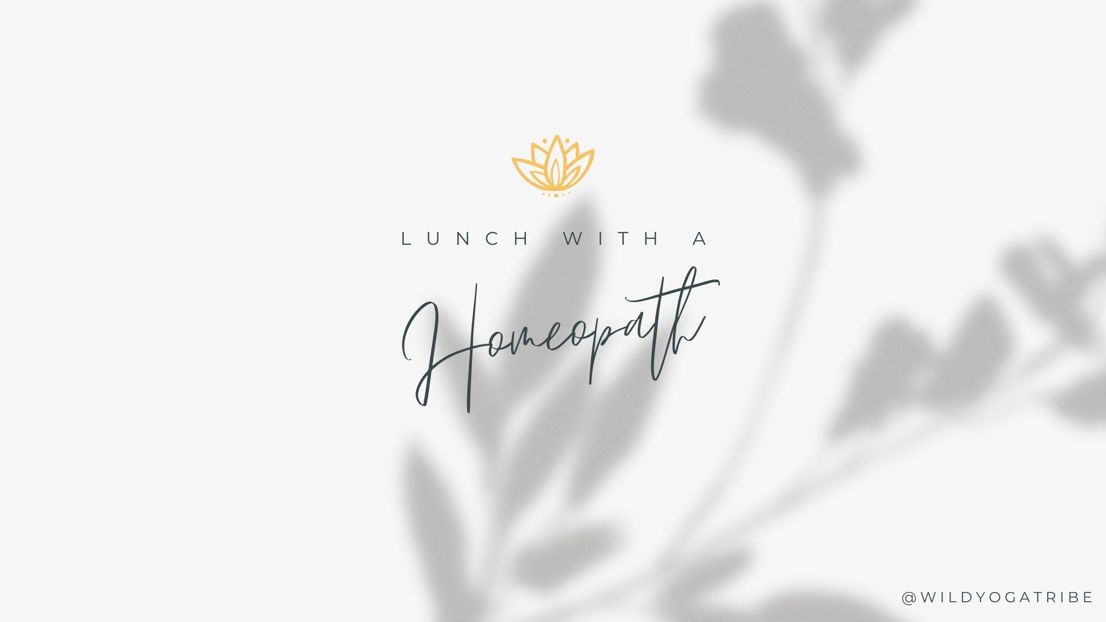 Lunch with a Homeopath