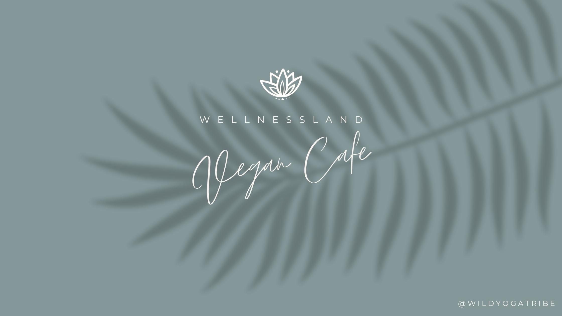 Wellnessland Vegan Cafe