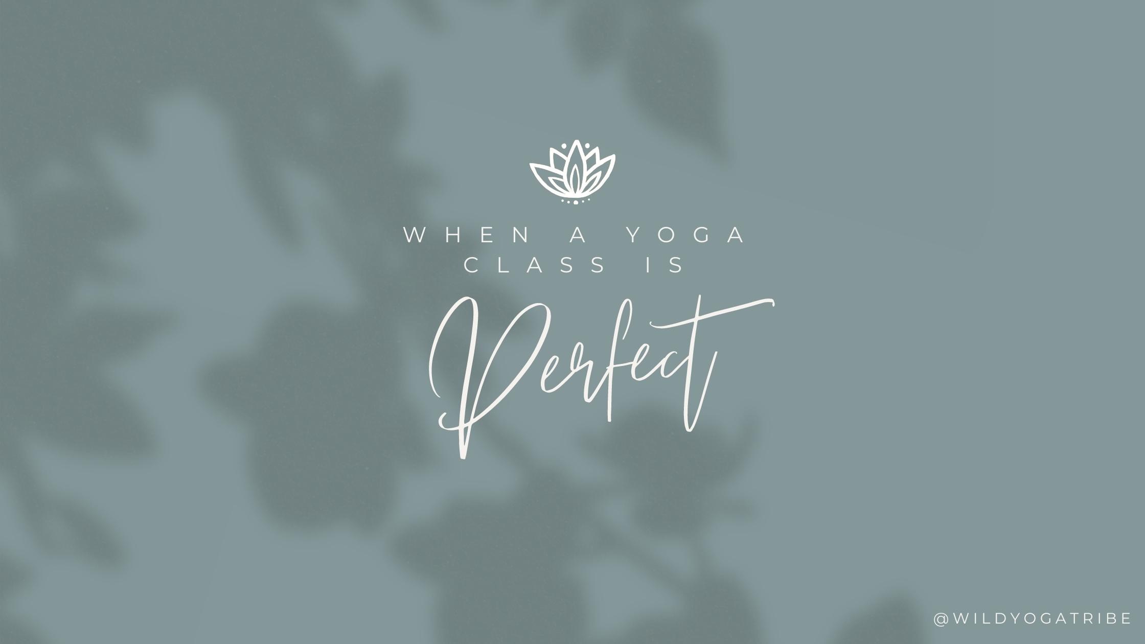 When A Yoga Class Is Perfect