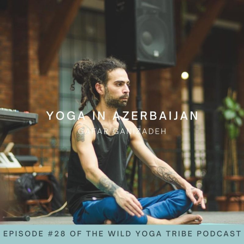 #28 – Yoga By Many Names – Yoga in Azerbaijan with Gafar Ganizadeh