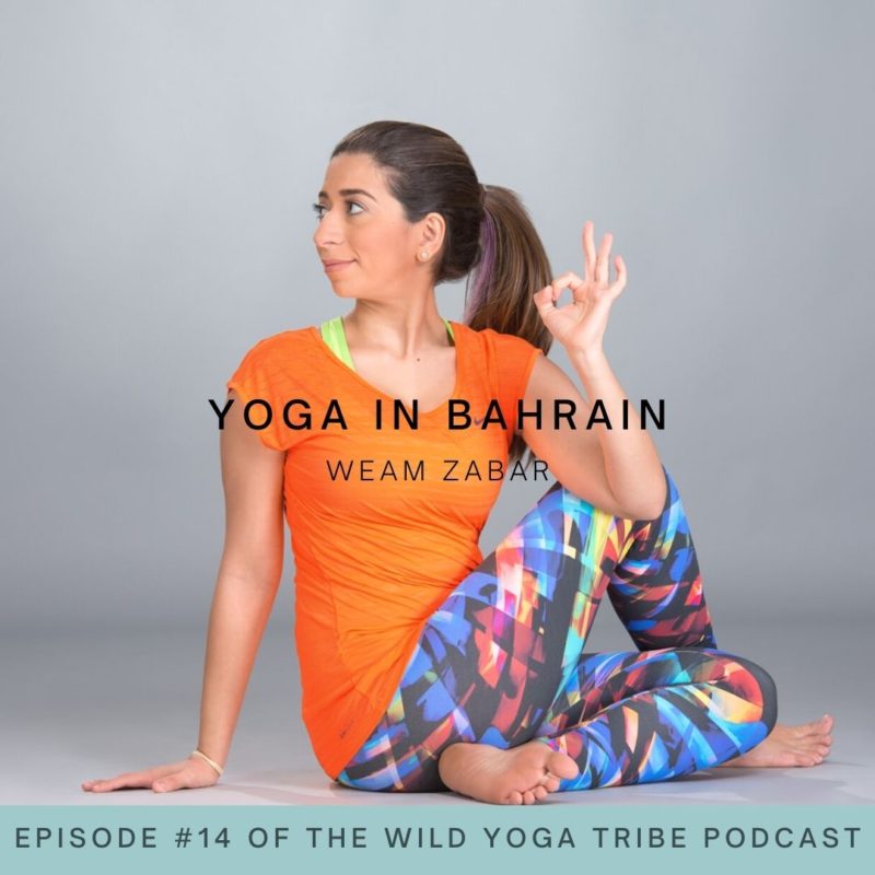 #14 – Surrender: Giving Up The How – Yoga in Bahrain with Weam Zabar