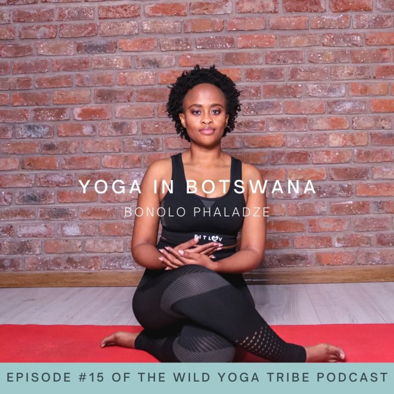#15 – Yoga is a Fairy Godmother – Yoga in Botswana with Bonolo Phaladze