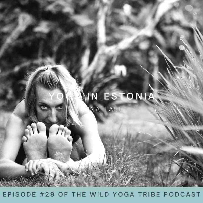 #29 – Yoga is not a Holy Grail – Yoga in Estonia with Liina Tael