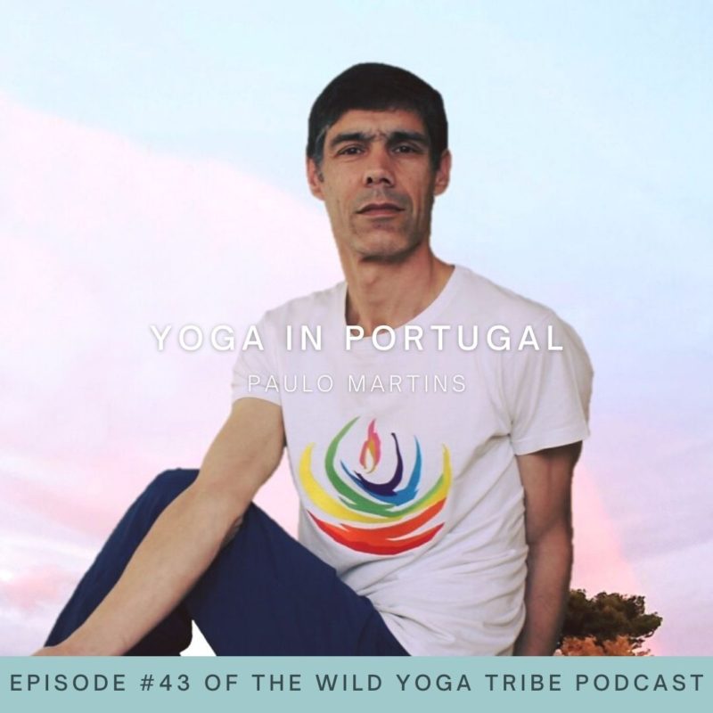 #43 – Honoring the Origins of Yoga – Yoga in Portugal with Paulo Martins