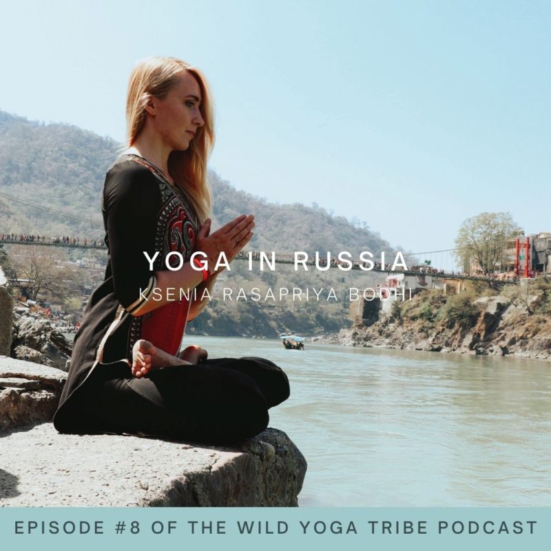 #8 – Yoga Is A Spiritual Path – Yoga in Russia with Ksenia Rasapriya Bodhi