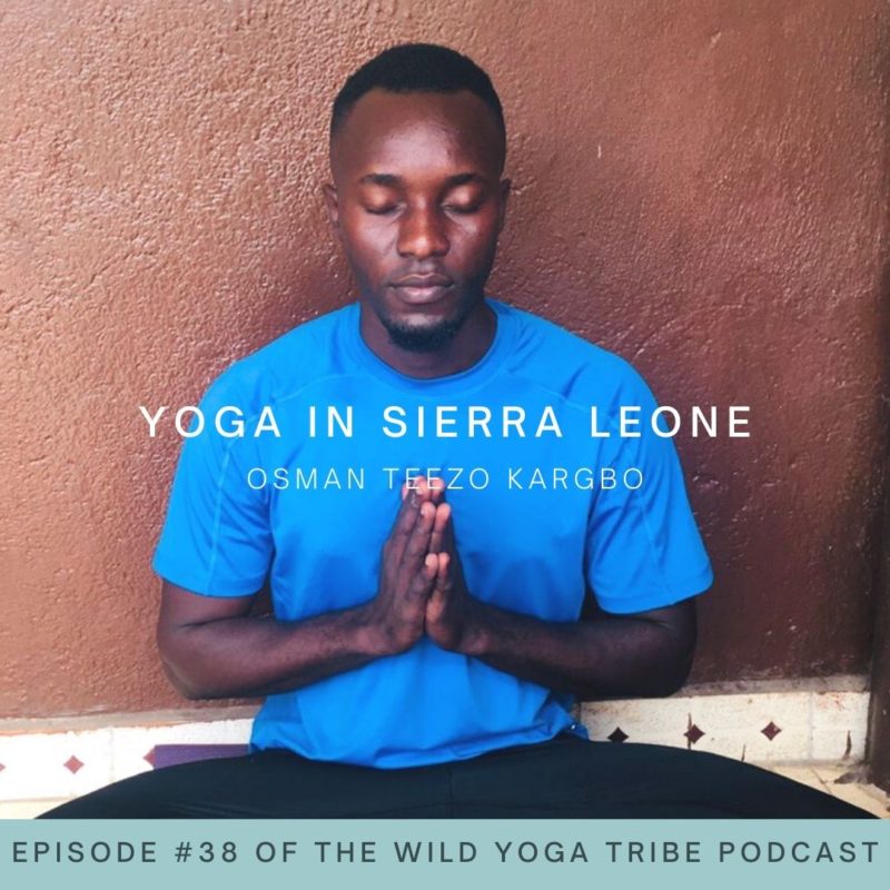 #38 – Yoga as a Healing Tool – Yoga in Sierra Leone with Osman Teezo Kargbo