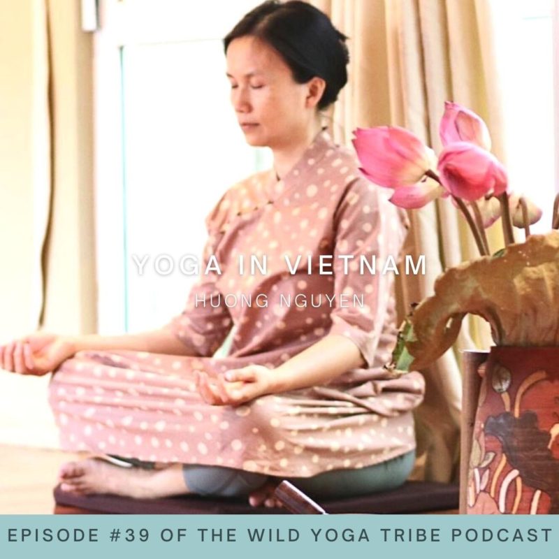 #39 – The World of Soma and Embodiment – Yoga in Vietnam with Huong Nguyen