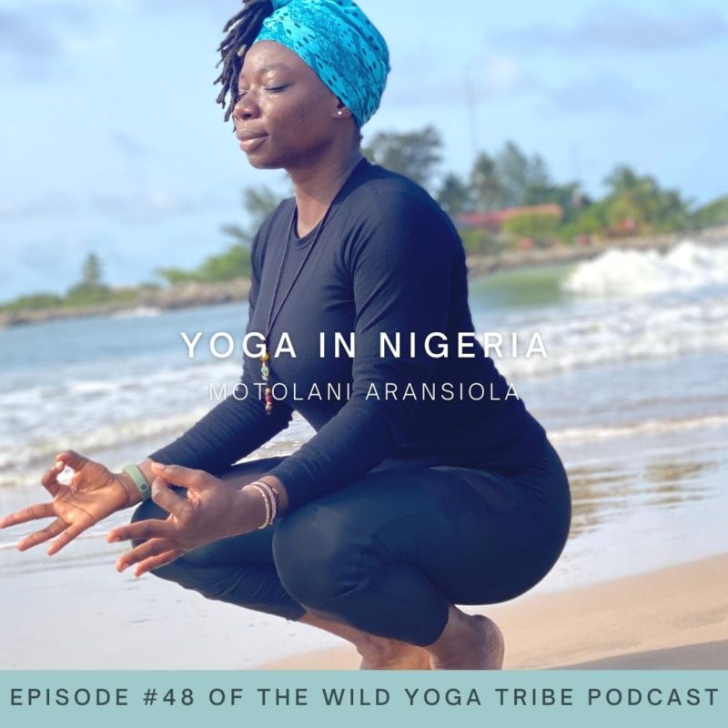 #48 – Yoga Shapes Your Perspective of People and of the World – Yoga in Nigeria with Motolani Aransiola