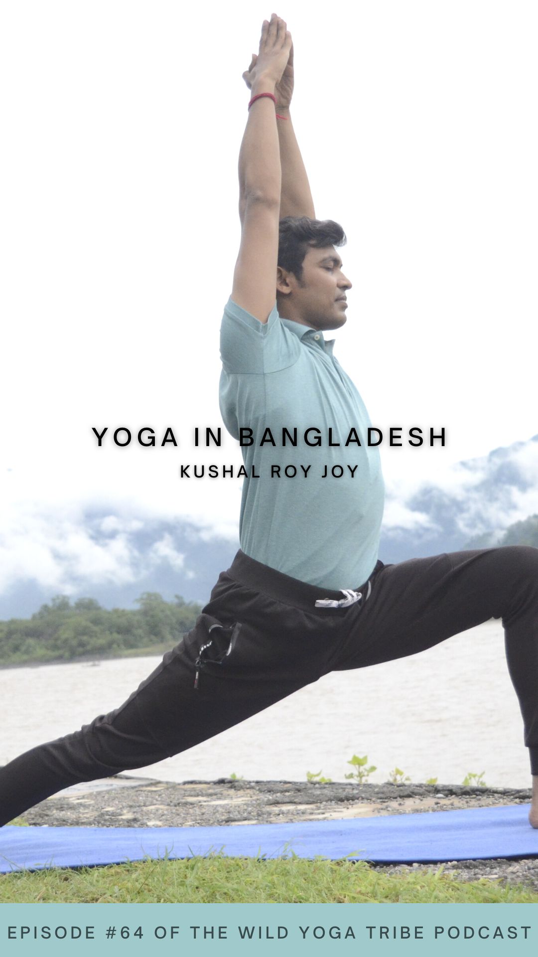 64 - Call to Presence - Yoga in Bangladesh with Kushal Roy Joy