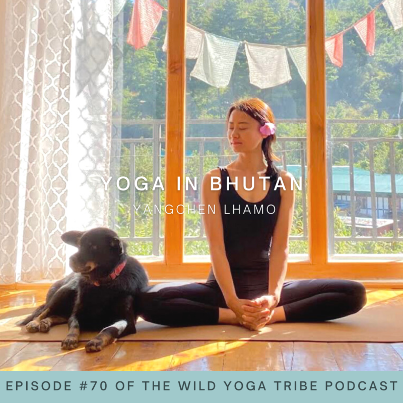 #70 – Yoga For All Sentient Beings – Yoga in Bhutan with Yangchen Lhamo