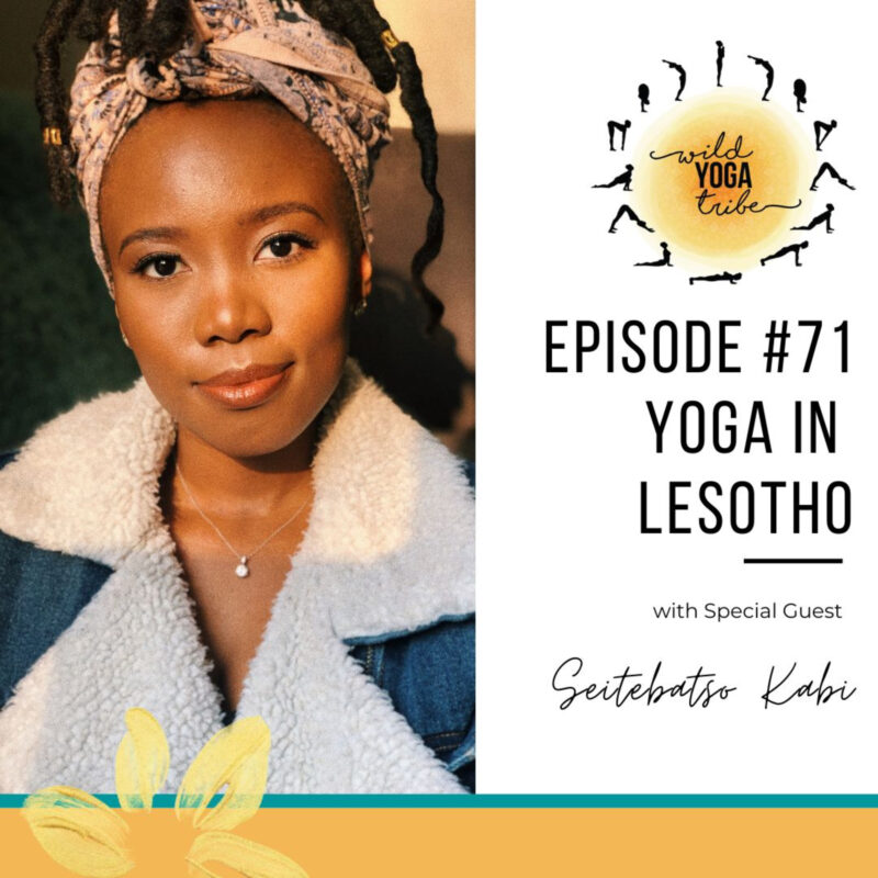 #71 – Yoga For The Next Generation – Yoga in Lesotho with Seitebatso Kabi