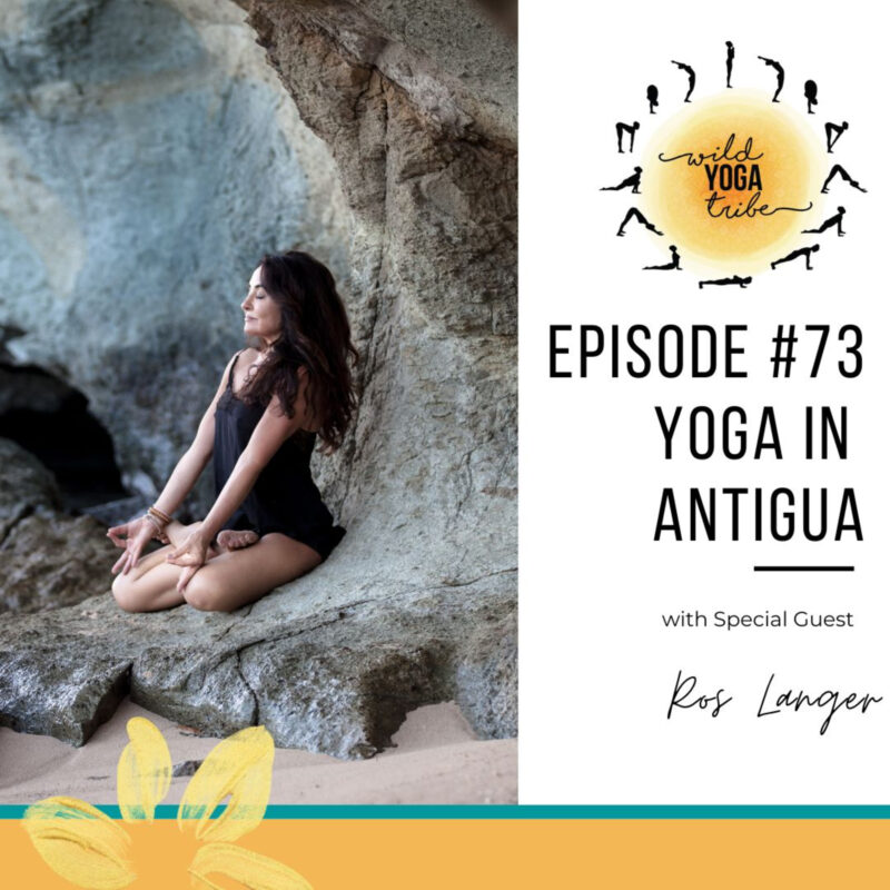 #73 – The Four Corners of Your Mat – Yoga in Antigua with Ros Langer