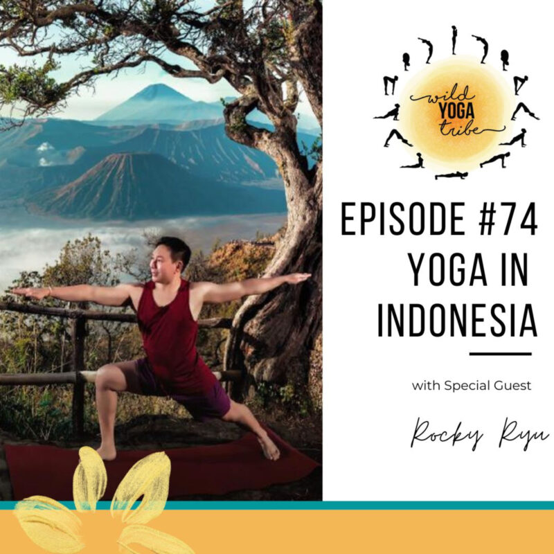 #74 – A Confluence of Spiritual Energies – Yoga in Indonesia with Rocky Ryu