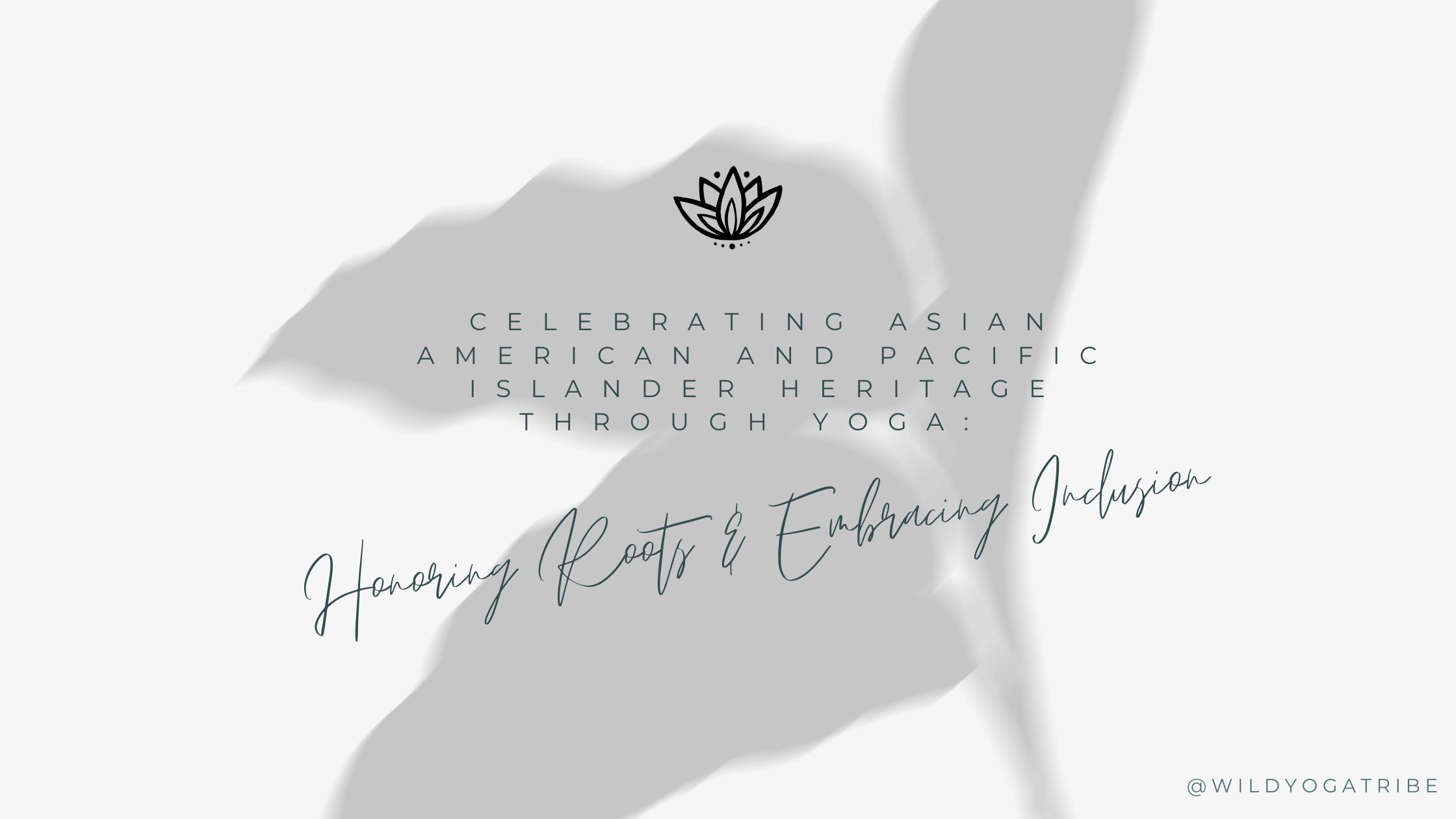 Celebrating Asian American and Pacific Islander Heritage Through Yoga: Honoring Roots and Embracing Inclusion