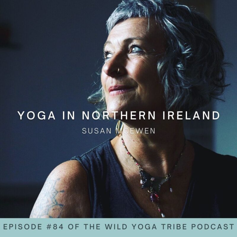 #84 – Peace and Reconciliation – Yoga in Northern Ireland with Susan McEwen