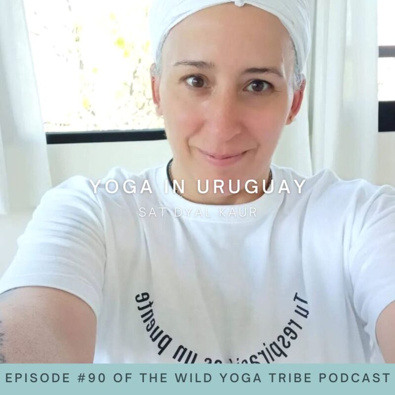 #90 – Yoga is a Spiritual Instrument – Yoga in Uruguay with Sat Dyal Kaur