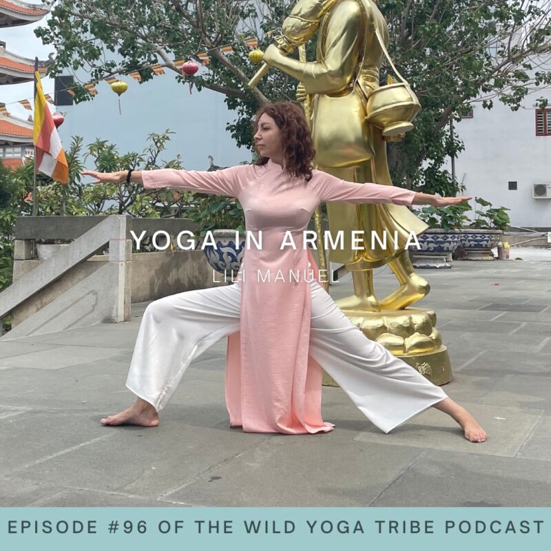 #96 – Yoga as a Path Home – Yoga in Armenia with Lili Manuel