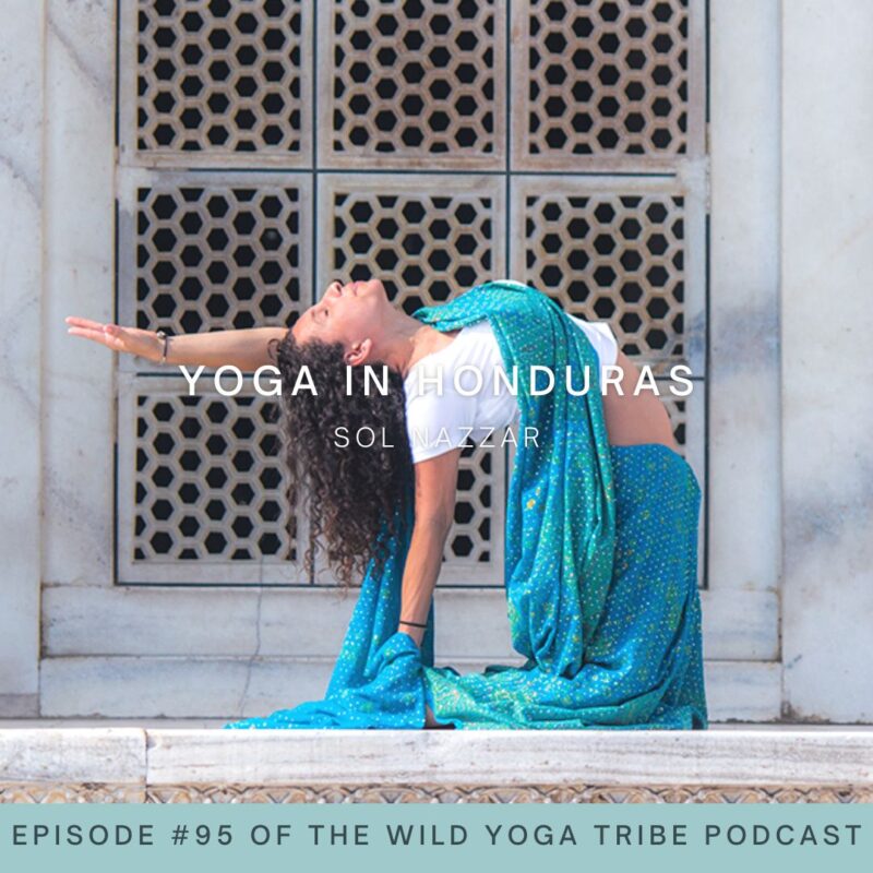 #95 – Family Yoga, Yoga as a Family – Yoga in Honduras with Sol Nazzar